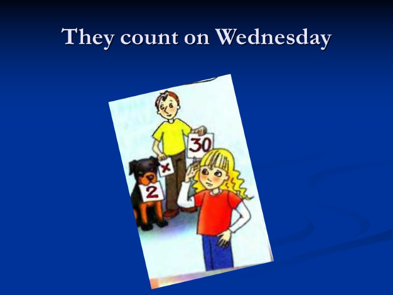 They count on Wednesday